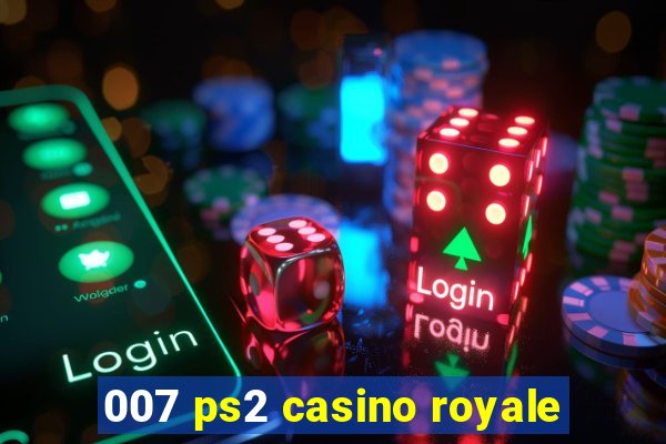 007 ps2 casino royale