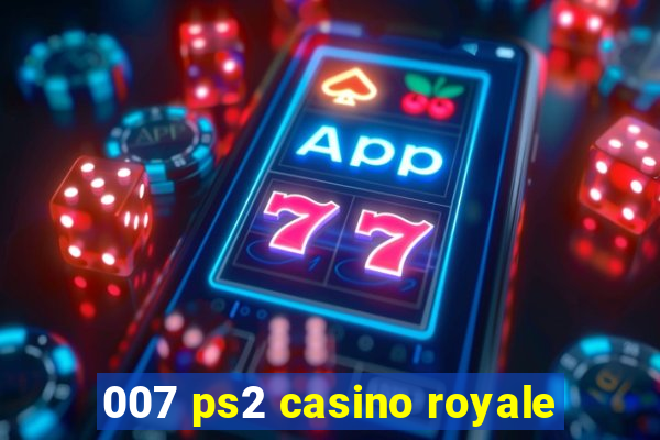 007 ps2 casino royale