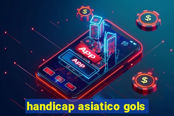 handicap asiatico gols