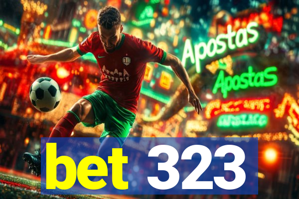 bet 323