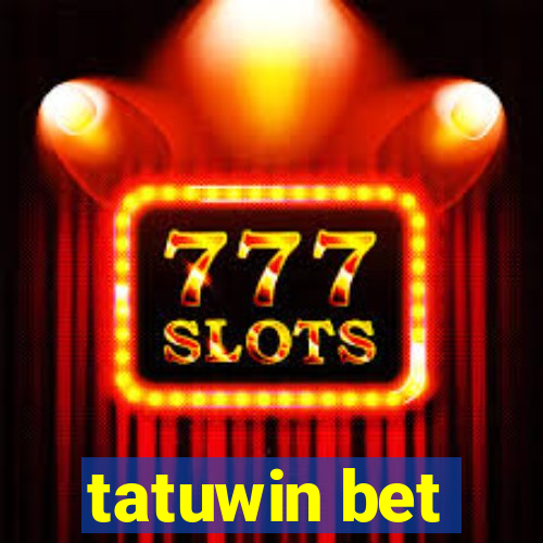 tatuwin bet