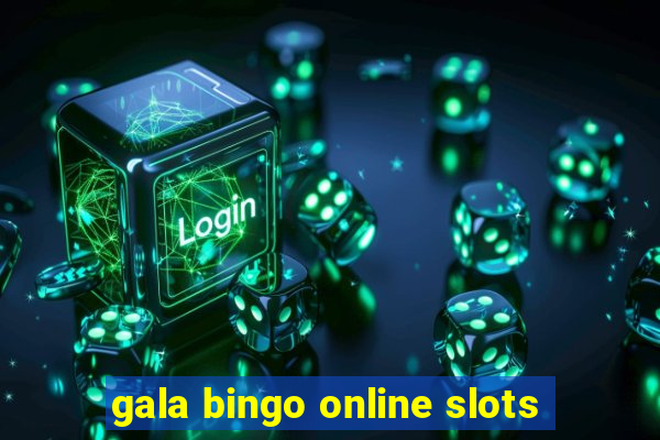 gala bingo online slots