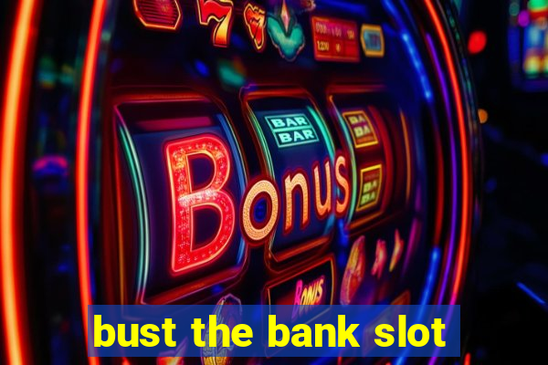 bust the bank slot