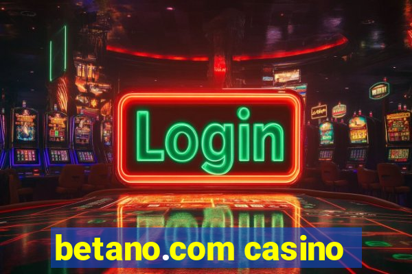 betano.com casino