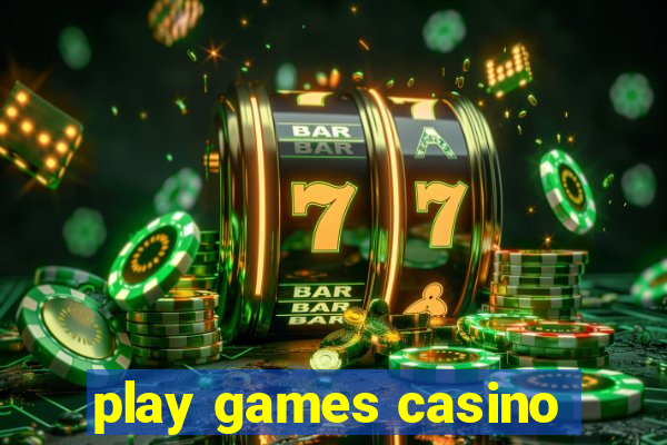 play games casino