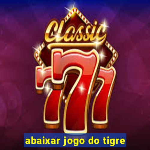 abaixar jogo do tigre