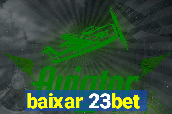 baixar 23bet