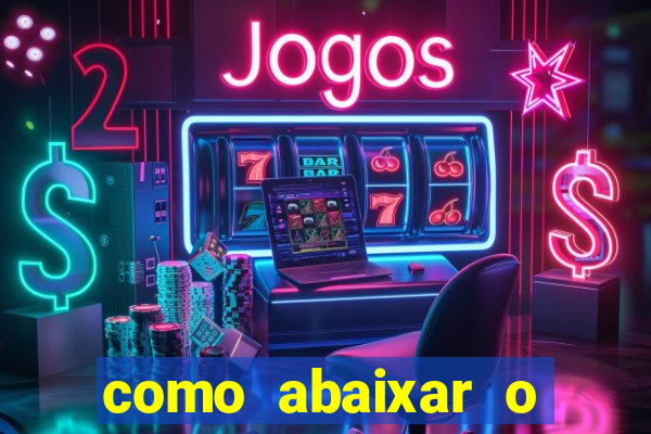 como abaixar o jogo do tigrinho