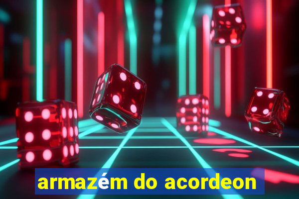 armazém do acordeon