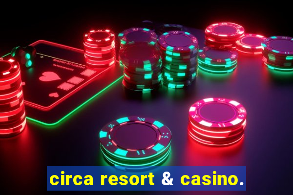 circa resort & casino.