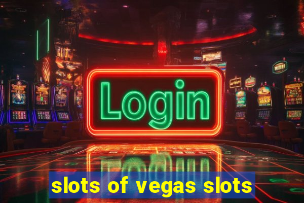 slots of vegas slots