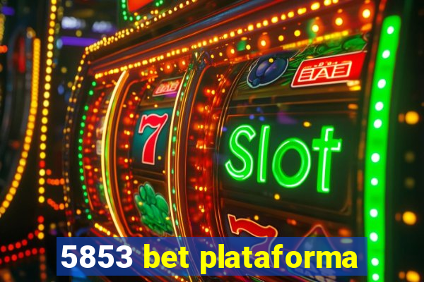 5853 bet plataforma