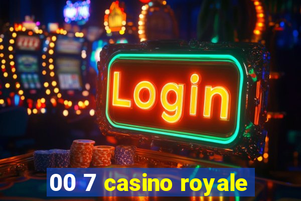 00 7 casino royale