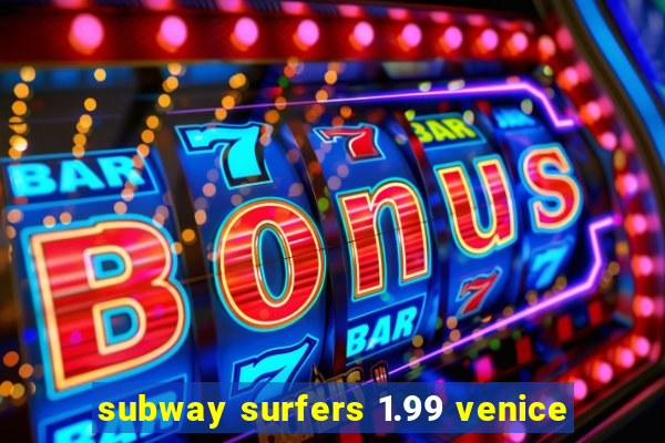 subway surfers 1.99 venice