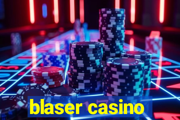 blaser casino