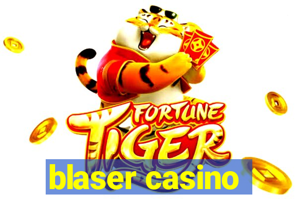 blaser casino