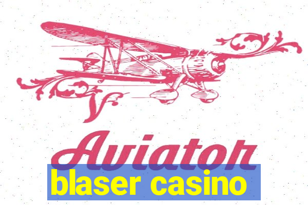 blaser casino