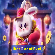 ibet 茅 confi谩vel