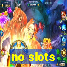 no slots