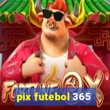 pix futebol 365