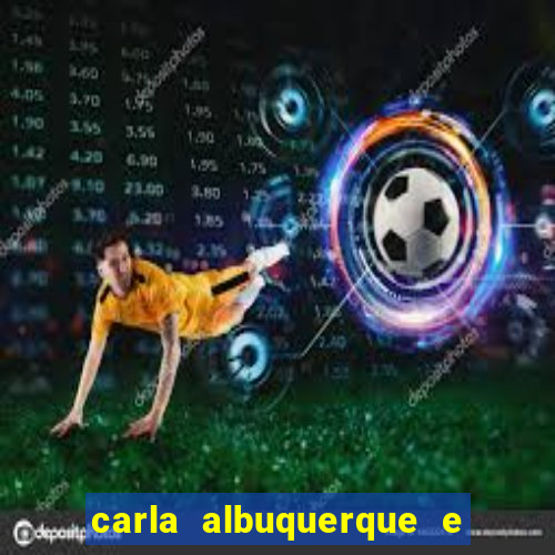 carla albuquerque e beto ribeiro