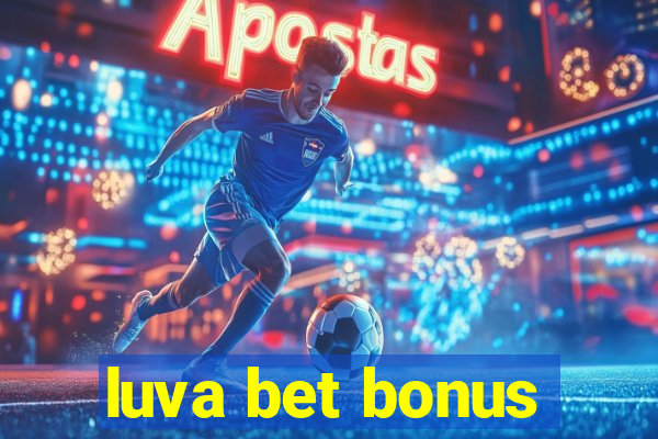 luva bet bonus