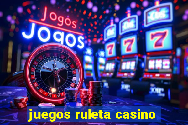 juegos ruleta casino