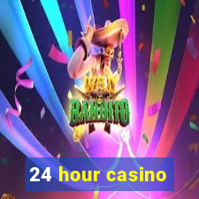 24 hour casino