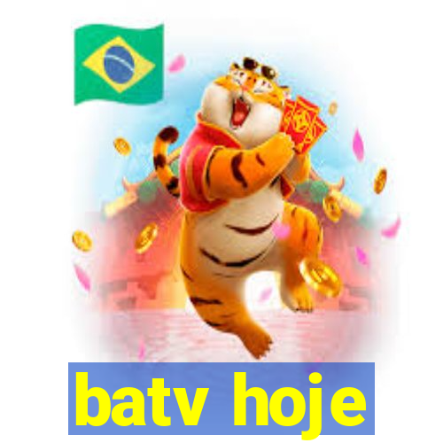 batv hoje