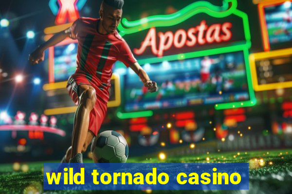 wild tornado casino