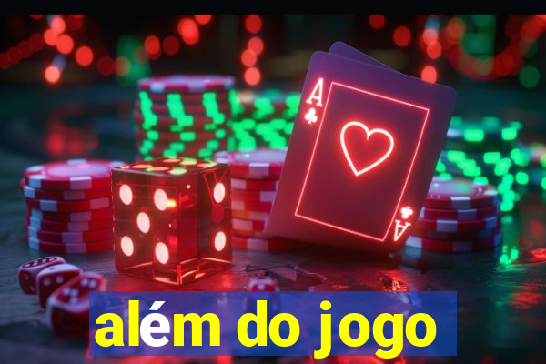 além do jogo