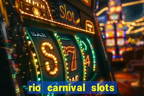 rio carnival slots paga mesmo