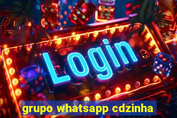 grupo whatsapp cdzinha