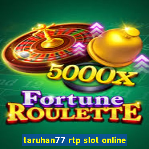 taruhan77 rtp slot online