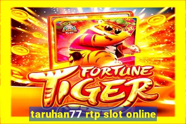 taruhan77 rtp slot online