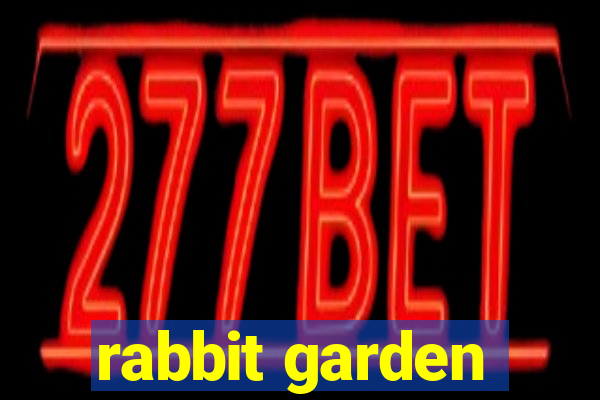 rabbit garden