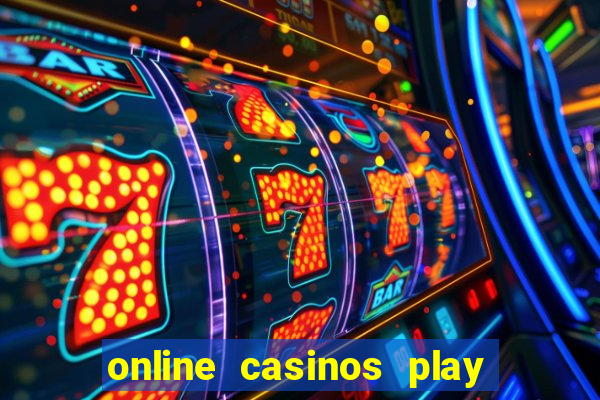 online casinos play for real money