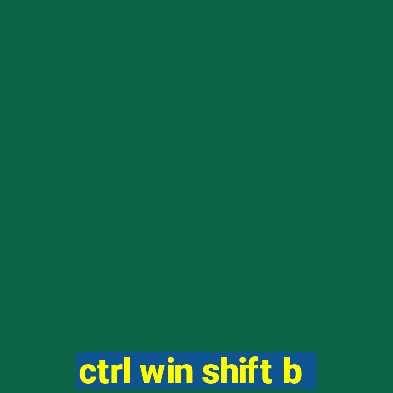 ctrl win shift b