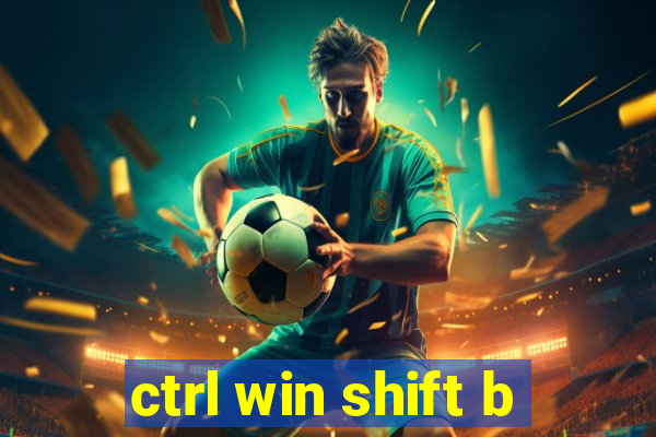 ctrl win shift b