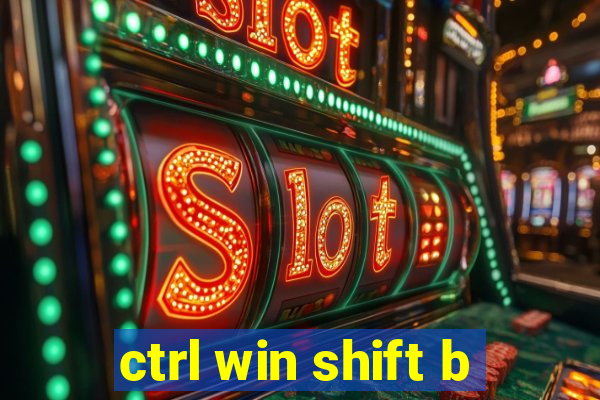 ctrl win shift b