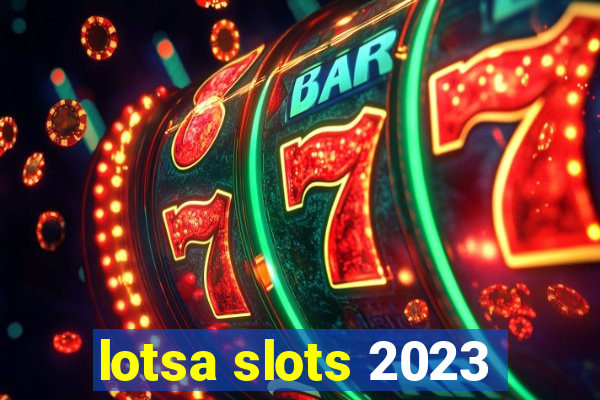 lotsa slots 2023