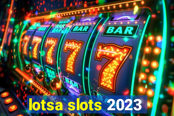 lotsa slots 2023