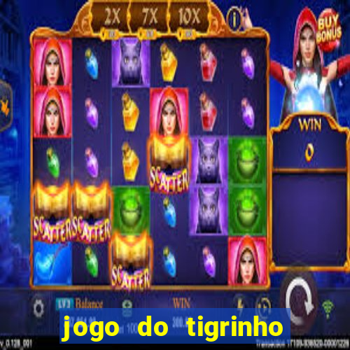 jogo do tigrinho qual o melhor