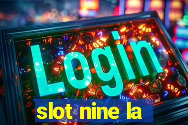 slot nine la