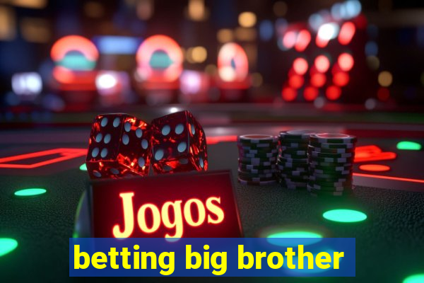 betting big brother