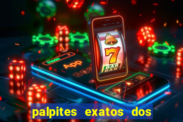 palpites exatos dos jogos de hoje