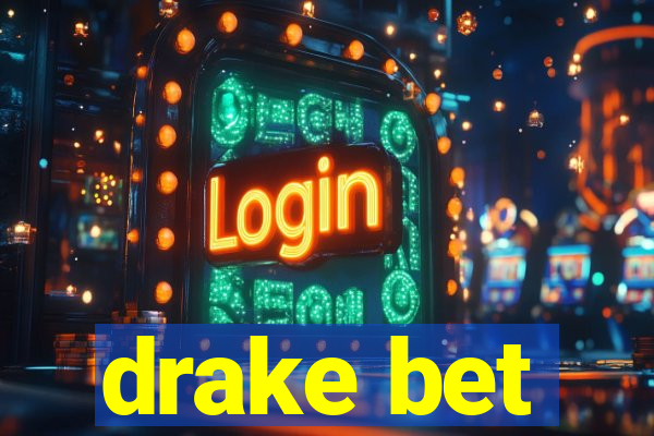 drake bet