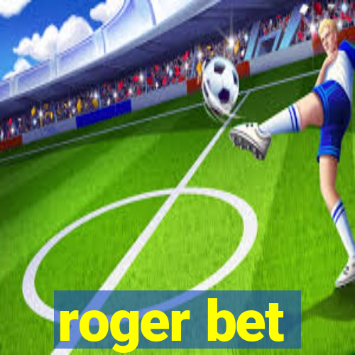 roger bet