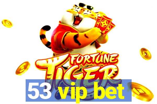 53 vip bet