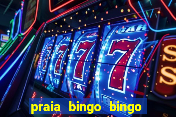 praia bingo bingo grátis cassino slot